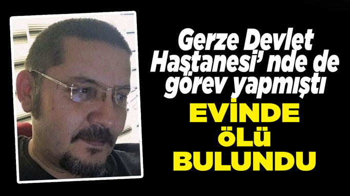 Gerze’ de de görev yapmıştı: Evinde ölü bulundu!