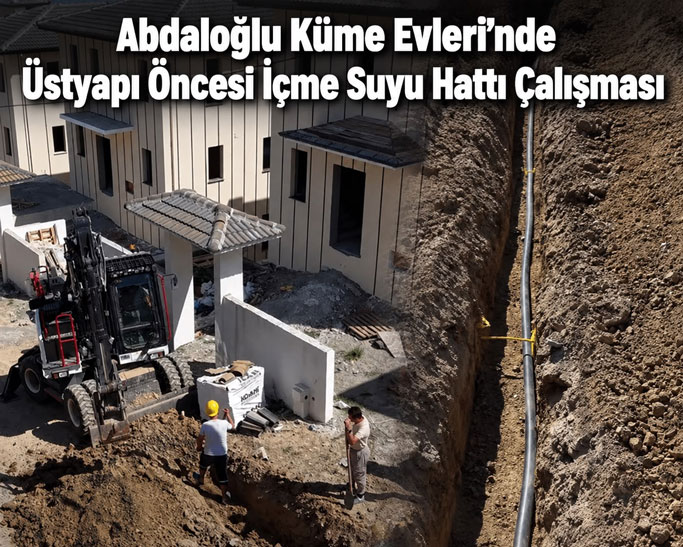 Abdaloğlu köyünde Üstyapı Öncesi Altyapı Çalışması