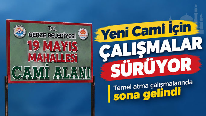 19 Mayıs Mahallesi' nde Yeni Cami İçin Çalışmalar Sürüyor